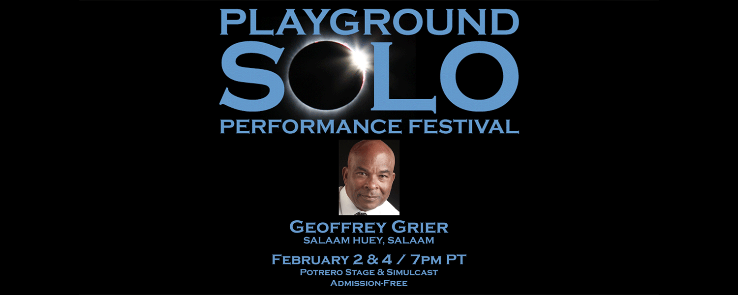 Geoffrey Grier in Salaam Huey, Salaam. PlayGround SoloFest: 2/2 & 2/4 at 7pm