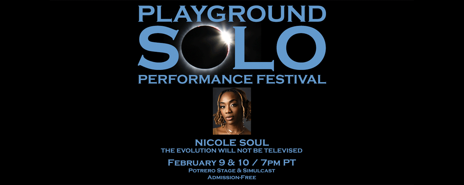 nicole soul in The Evolution Will Not Be Televised. PlayGround Solo Fest: 2/9 & 2/10 at 7pm