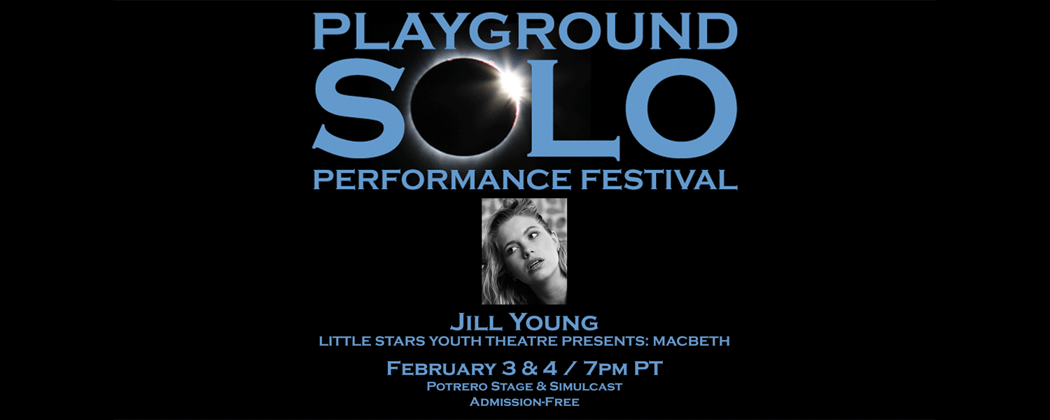 Jill Young in Little Stars Youth Theatre presents: MACBETH (a solo show). PlayGround Solo Fest: 2/3 & 2/4 at 7pm
